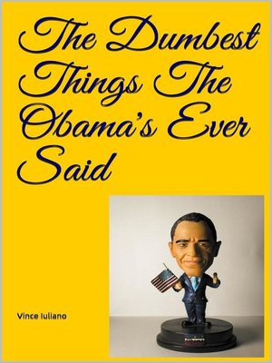 cover image of The Dumbest Things the Obama's Ever Said